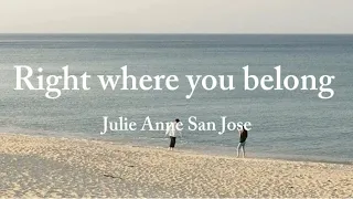 Julie Anne San Jose - Right where you belong (lyrics)