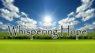 WHISPERING HOPE - Lyric Video