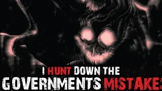 "I hunt down the governments mistakes"-[CREEPYPASTA]