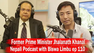 Former Prime Minister Jhalanath Khanal !! Nepali Podcast with Biswa Limbu ep 110