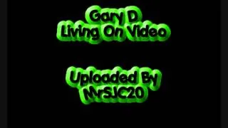 Gary D - Living On Video