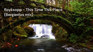 Royksopp - This Time This Place (Bergantos mix)