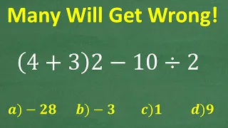 (4 + 3) times 2 minus 10 divided by 2 =? A BASIC Math problem MANY will get WRONG!