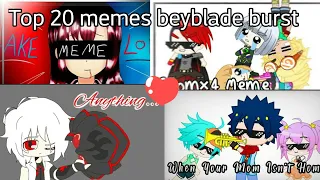 Top 20 memes beyblade burst {gacha_animation}•part1•