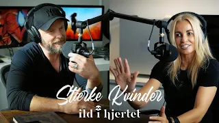 Stærke Kvinder (og noget om at leve sammen med en) | Ild i Hjertet #004