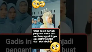 seorang gadis yg rela menjadi pengantin wanita buat sahabatnya🥺#short #nikah #nikah