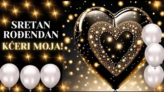 Sretan rođendan kćeri moja!✨💖✨Danas je tvoj dan dušo moja!✨💕