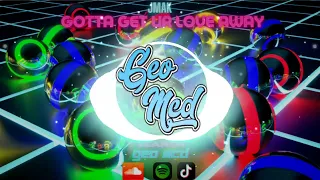 Gotta Get Ur Love Away - Geo Mcd remix