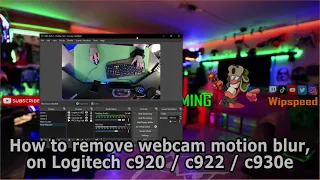 OBS Studio - How to remove Webcam motion blur, on Logitech c922 / c922 / c930e