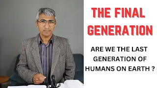 The Final Generation - Are we the last generation