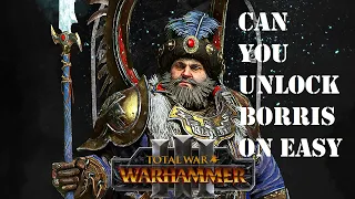 Can you unlock Boris Ursus on easy ?- Total War Warhammer 3