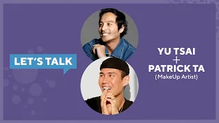 Let's Talk Live with Yu Tsai : Patrick Ta, Celebrity Makeup Artist