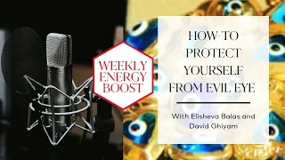 How-To Protect Yourself From Evil Eye | Your Weekly Energy Boost