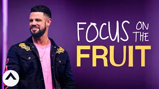 Focus On The Fruit | I Don’t Know What To Do | Pastor Steven Furtick | Elevation Church