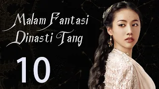 【INDO】 Malam Fantasi Dinasti Tang 10丨Drama Sihir Detektif Zaman Dulu