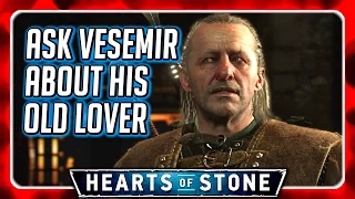 Witcher 3 🌟 Ask Vesemir About his Lover, After Meeting Her 🌟 HEARTS OF STONE