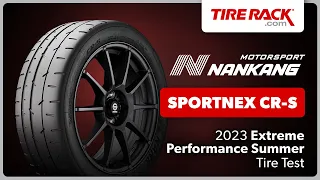 Testing Extreme Performance Summer Tires 2023: Nankang Sportnex CR-S | Tire Rack