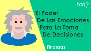 El Poder de las Emociones en la Toma de Decisiones: Economía Conductal