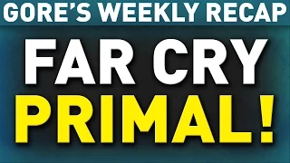 FAR CRY PRIMAL! | Gore's Weekly Recap - February 22nd, 2016