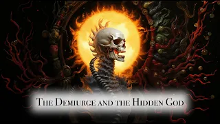 The Demiurge and the Hidden God