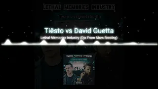 Tiësto vs. David Guetta || Lethal Memories Industry (Djs From Mars Bootleg)