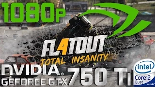 FlatOut 4: Total Insanity GTX 750 Ti Core 2 Quad Q9550