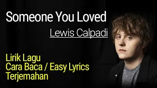 Someone You Loved - Lewis Calpadi (Lirik Lagu Cara baca dan Terjemahan)