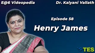 Henry James  | E@6 Videopedia | TES | Kalyani Vallath | NTA NET, K SET, G SET, WB SET, GATE, J SET