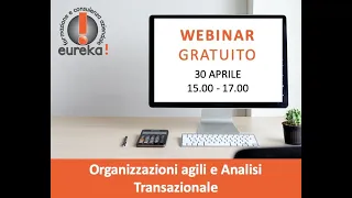 Webinar "Organizzazioni Agili e Analisi Transazionale" - 30 aprile 2020