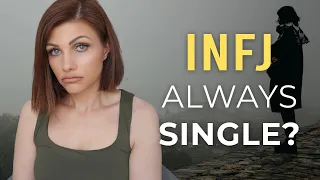 WHY THE INFJ CAN’T FIND A PARTNER