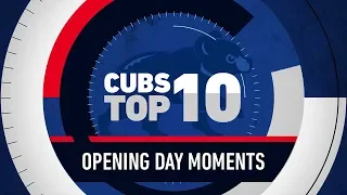 Top 10 Cubs Opening Day Moments