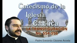 La Transfiguración No 554-556 Catecismo de la Iglesia Católica