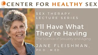 The Science of Sexuality and Aging – Jane Fleishman, PhD