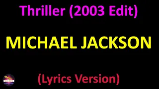 Michael Jackson - Thriller (2003 Edit) (Lyrics version)