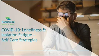 COVID-19: Loneliness & Isolation Fatigue - Self-Care Strategies