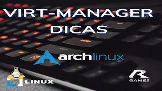 Dicas para o Virt-manager (Linux).