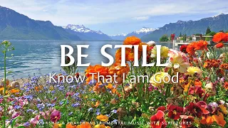 BE STILL & Know That I am God | Worship & Instrumental Music With Scriptures | Christian Piano