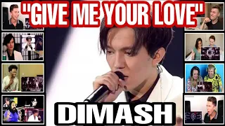 DIMASH - "GIVE ME YOUR LOVE" REACTION COMPILATION