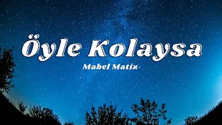 Mabel Matiz - Öyle Kolaysa (sözleri / lyrics)