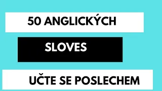 50 nejčastějších sloves v angličtině - UČTE SE POSLECHEM