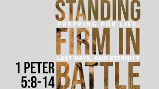 Early Service- Standing Firm in Battle- 1 Peter 5:8-14