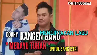 Dodhy Kangen Band / Menciptakan lagu / Merayu Tuhan / Untuk sang Istri / Live Perlan86 band