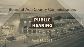 Board of Ada County Commissioners – Public Hearing - April 14, 2021