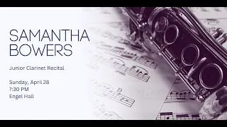 Samantha Bowers Junior Clarinet Recital | April 28, 2024