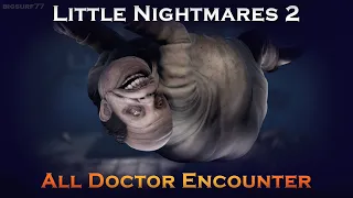 Little Nightmares 2 - All Doctor Encounter