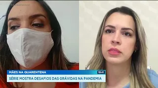 GRÁVIDAS NA QUARENTENA: SÉRIE MOSTRA DESAFIOS DAS GRÁVIDAS NA PANDEMIA