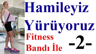 Hamileyiz Yürüyoruz - Fitness Bandı İle -2-