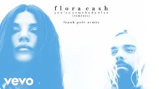 flora cash - You're Somebody Else (Frank Pole Remix (Audio))