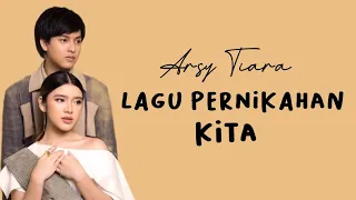 Tiara Andini feat Arsy Widianto - Lagu Pernikahan Kita (Lirik) // demi tuhan aku