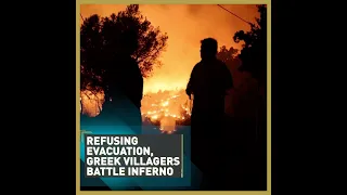 Greek villagers refuse to evacuate, spend night battling oncoming inferno